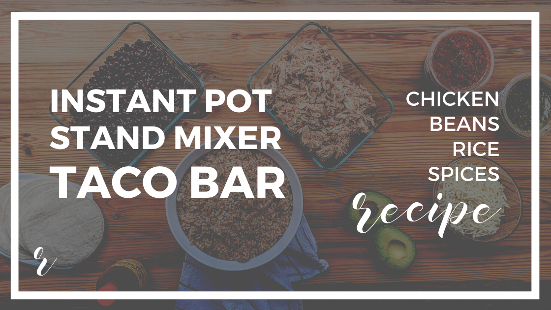 https://buildingourrez.com/wp-content/uploads/2020/04/How-to-Make-a-Quick-Easy-Taco-Bar_-Instant-Pot-KitchenAid-Stand-Mixer-recipe-CARD.png